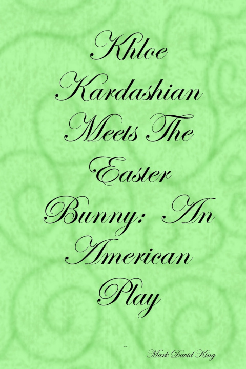 Kniha Khloe Kardashian Meets The Easter Bunny Mark David King