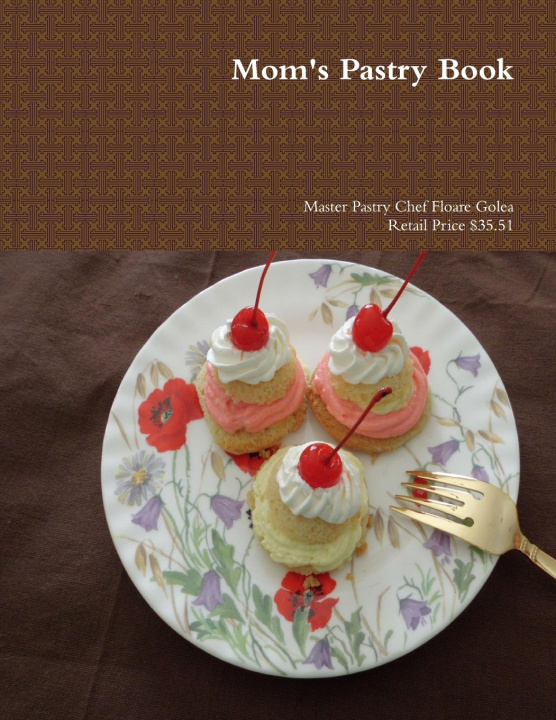 Kniha Mom's Pastry Book Floare Golea