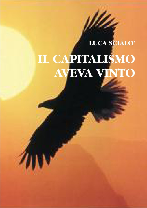 Kniha IL CAPITALISMO AVEVA VINTO LUCA SCIALO'