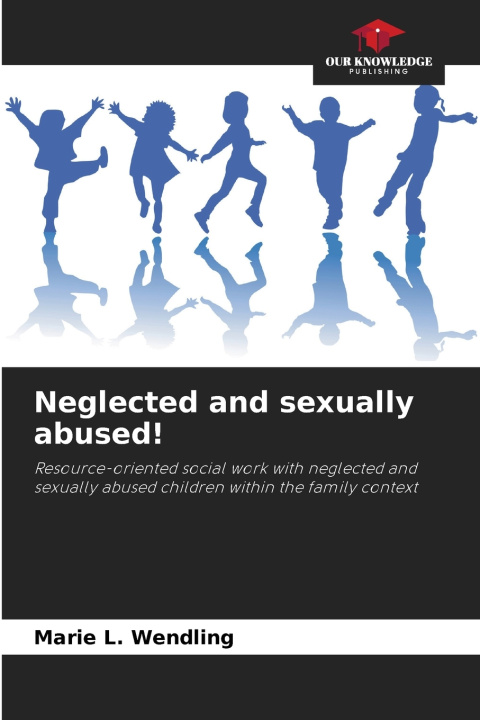 Kniha Neglected and sexually abused! Marie L. Wendling
