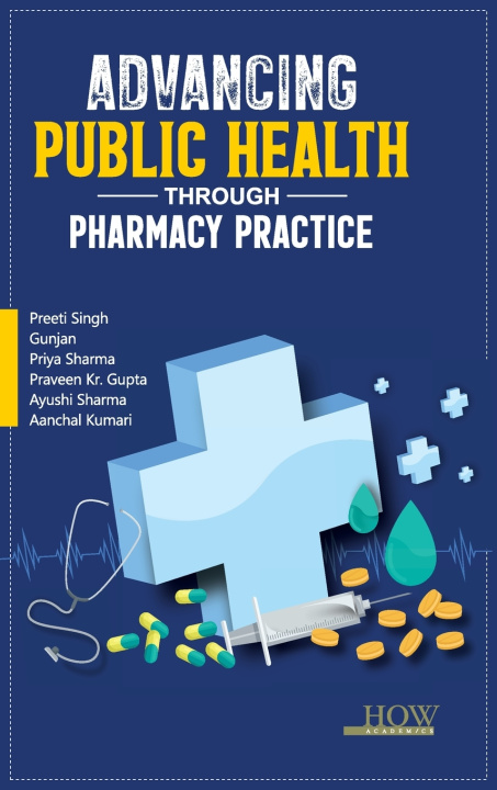 Książka ADVANCING PUBLIC HEALTH THROUGH PHARMACY PRACTICE PREETI SINGH