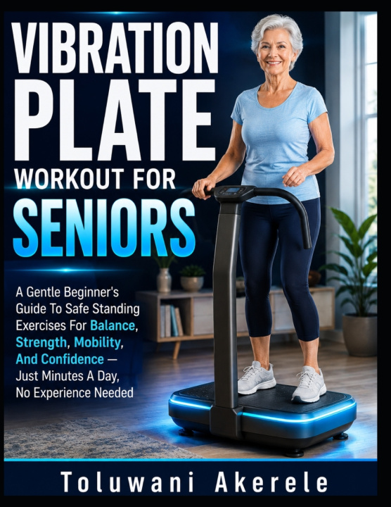 Libro VIBRATION PLATE WORKOUT FOR SENIORS Toluwani Akerele