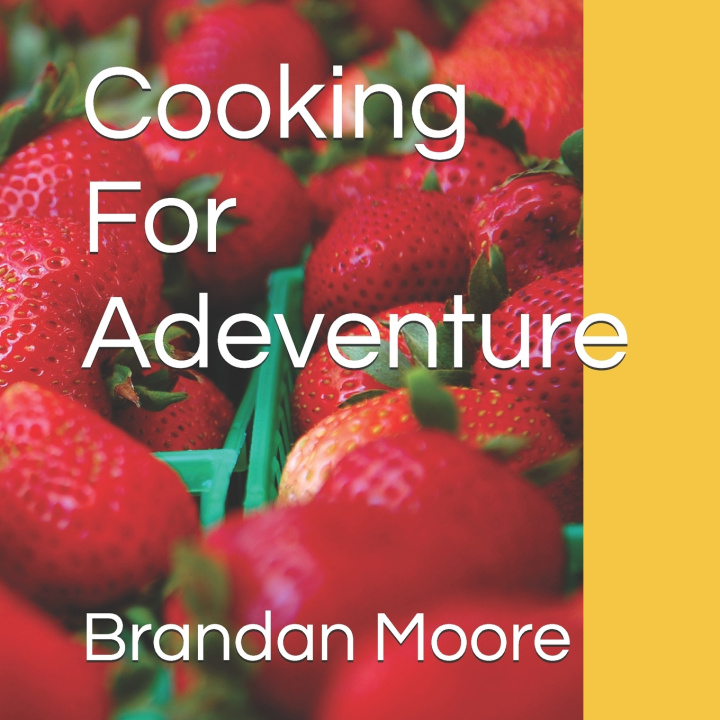 Kniha Cooking For Adeventure Brandan Moore