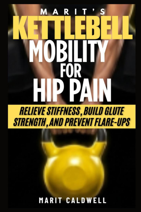 Kniha Marit's Kettlebell Mobility For Hip Pain Marit Caldwell
