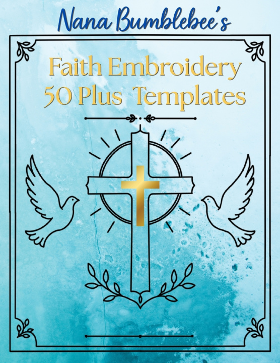 Kniha Faith Embroidery 50 Plus Templates Nana Bumblebee