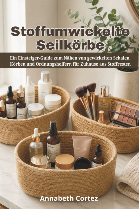 Kniha Stoffumwickelte Seilkörbe Annabeth Cortez