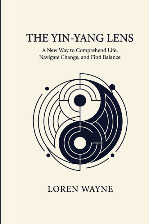 Kniha The Yin-Yang Lens Loren Wayne