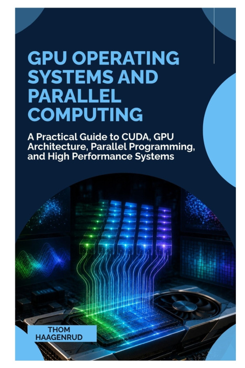 Książka GPU Operating Systems and Parallel Computing Thom Haagenrud