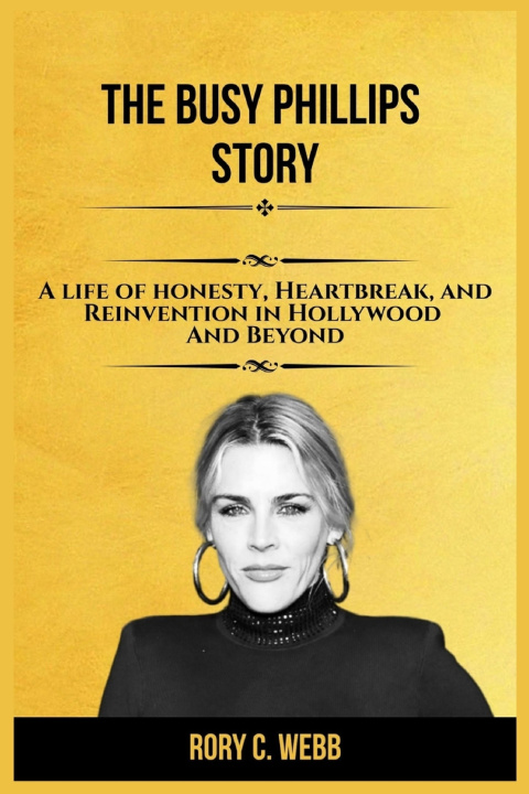 Kniha The Busy Phillips Story Rory C. Webb