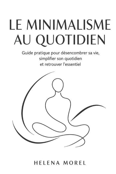 Kniha Le Minimalisme au quotidien HELENA MOREL