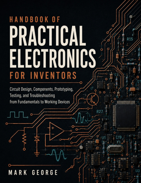 Kniha HANDBOOK OF PRACTICAL ELECTRONICS FOR INVENTORS Mark George