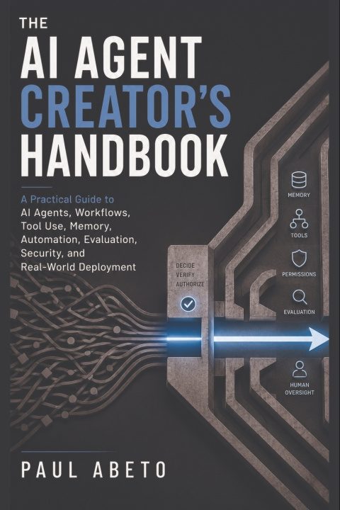 Kniha The AI Agent Creator's Handbook Paul Abeto
