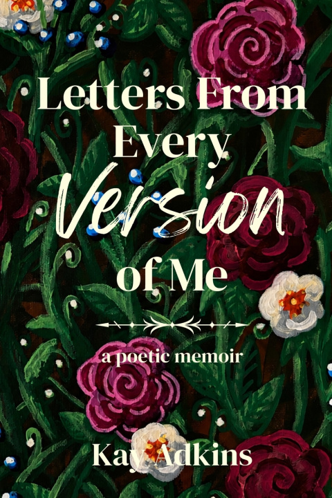 Kniha Letters From Every Version of Me Kay Adkins