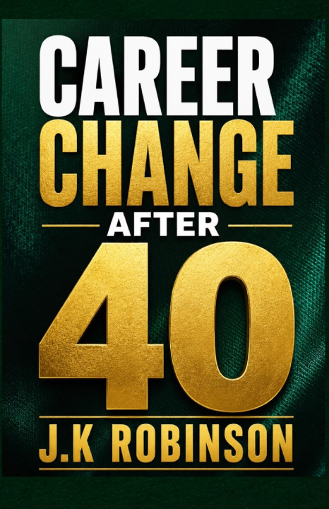 Kniha Career Change After 40 J.K. ROBINSON
