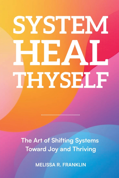 Libro System Heal Thyself Melissa R. Franklin