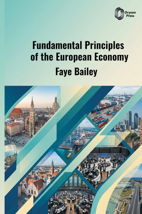 Kniha Fundamental Principles of the European Economy Faye Bailey