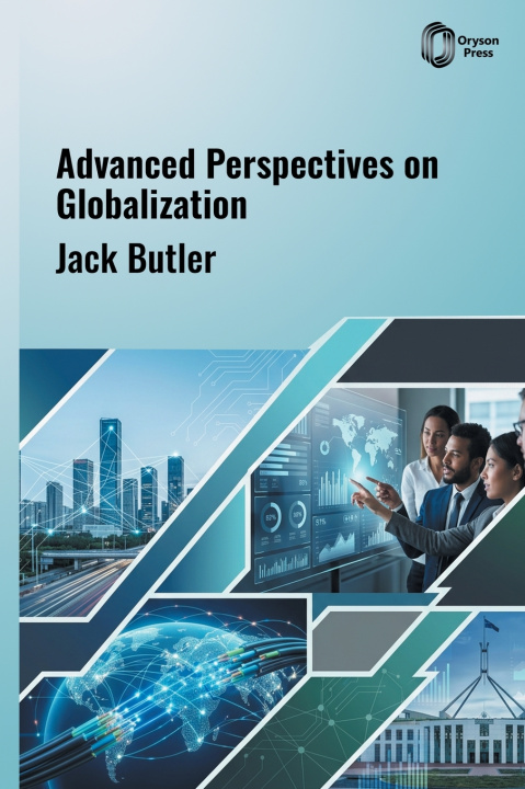 Kniha Advanced Perspectives on Globalization Jack Butler