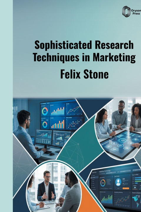 Kniha Sophisticated Research Techniques in Marketing Felix Stone