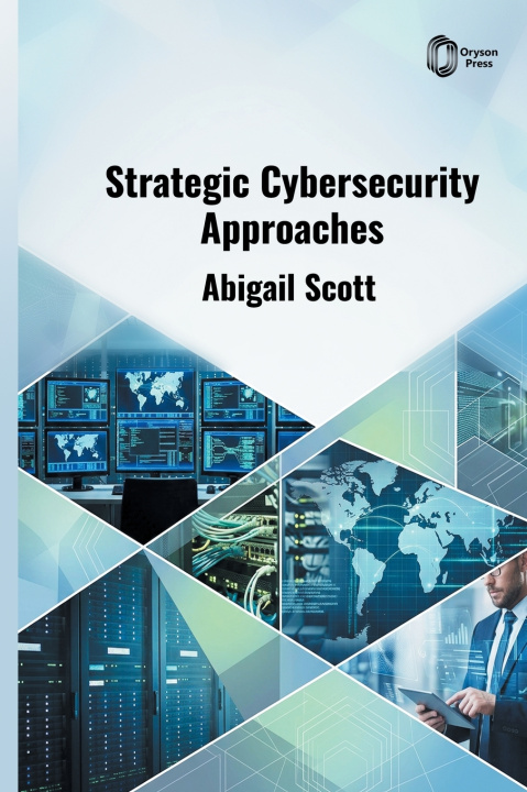 Książka Strategic Cybersecurity Approaches Abigail Scott