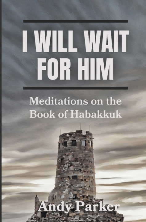 Libro I Will Wait for Him Andy Parker