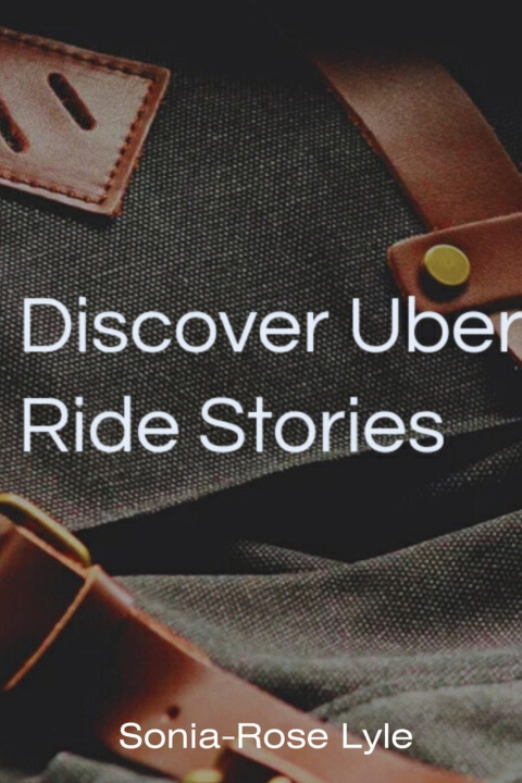 Kniha Discover Uber Ride Stories Sonia-Rose Lyle