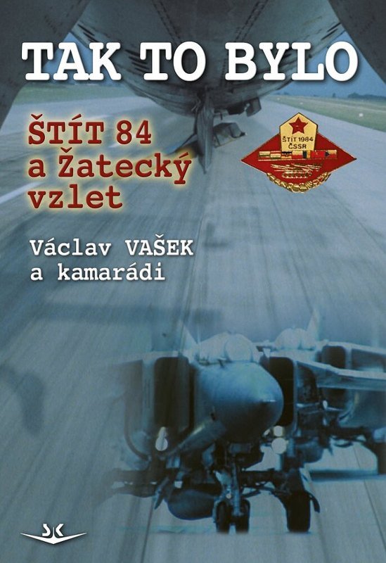 Kniha Tak to bylo - Štít 84 a žatecký vzlet 