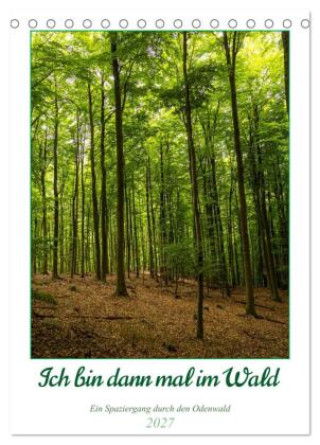 Kalendář/Diář Ich bin dann mal im Wald (Tischkalender 2027 DIN A5 hoch), CALVENDO Monatskalender Calvendo