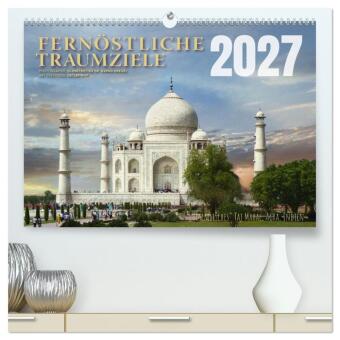 Kalendář/Diář Fernöstliche Traumziele (hochwertiger Premium Wandkalender 2027 DIN A2 quer), Kunstdruck in Hochglanz Calvendo