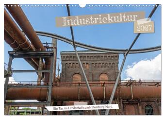 Naptár/Határidőnapló Industriekultur - Ein Tag im Landschaftspark Duisburg-Nord (Wandkalender 2027 DIN A3 quer), CALVENDO Monatskalender Calvendo