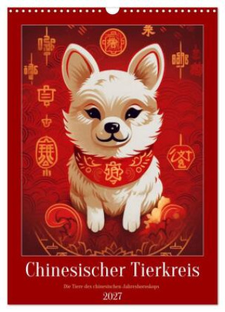 Kalendár/Diár Chinesischer Tierkreis (Wandkalender 2027 DIN A3 hoch), CALVENDO Monatskalender Calvendo