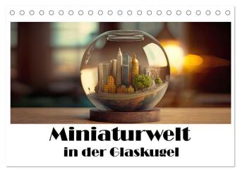 Kalender/Terminbuch Miniaturwelt in der Glaskugel (Tischkalender 2027 DIN A5 quer), CALVENDO Monatskalender Calvendo