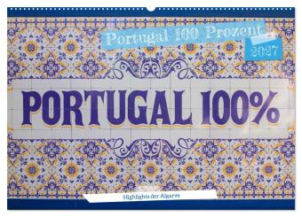 Kalender/Terminbuch Portugal 100 Prozent (Wandkalender 2027 DIN A2 quer), CALVENDO Monatskalender Calvendo