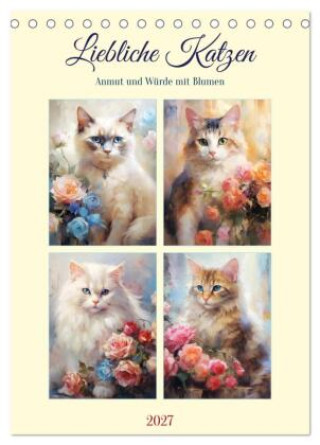 Naptár/Határidőnapló Liebliche Katzen. Anmut und Würde mit Blumen (Tischkalender 2027 DIN A5 hoch), CALVENDO Monatskalender Calvendo