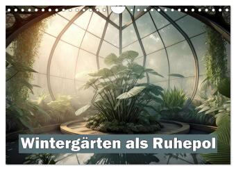 Kalendár/Diár Wintergärten als Ruhepol (Wandkalender 2027 DIN A4 quer), CALVENDO Monatskalender Calvendo