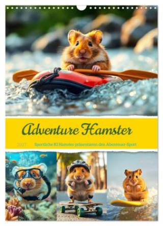 Naptár/Határidőnapló Adventure Hamster - Sportliche KI Hamster präsentieren den Abenteuer-Sport (Wandkalender 2027 DIN A3 hoch), CALVENDO Monatskalender Calvendo