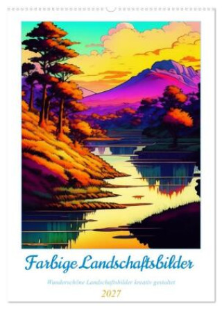 Naptár/Határidőnapló Landschaften kreativ gestaltet (Wandkalender 2027 DIN A2 hoch), CALVENDO Monatskalender Calvendo