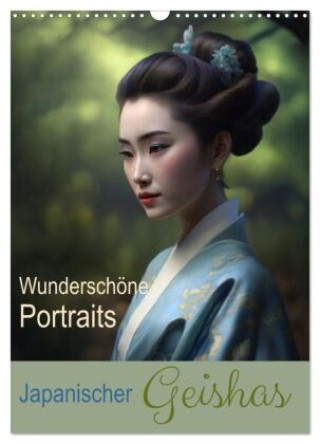 Kalender/agenda Wunderschöne Portraits Japanischer Geishas (Wandkalender 2027 DIN A3 hoch), CALVENDO Monatskalender Calvendo