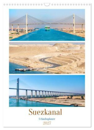 Kalender/Terminbuch Suezkanal - Urlaubsplaner (Wandkalender 2027 DIN A3 hoch), CALVENDO Monatskalender Calvendo
