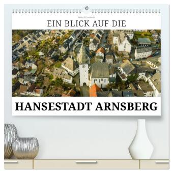 Naptár/Határidőnapló Ein Blick auf die Hansestadt Arnsberg (hochwertiger Premium Wandkalender 2027 DIN A2 quer), Kunstdruck in Hochglanz Calvendo