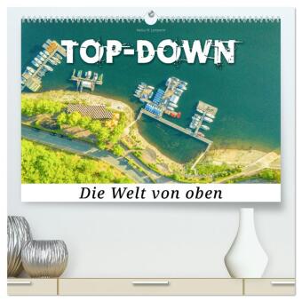 Kalendář/Diář Top-down - Die Welt von oben (hochwertiger Premium Wandkalender 2027 DIN A2 quer), Kunstdruck in Hochglanz Calvendo