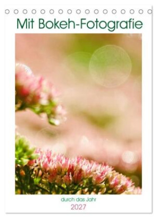Naptár/Határidőnapló Mit Bokeh-Fotografie durch das Jahr (Tischkalender 2027 DIN A5 hoch), CALVENDO Monatskalender Calvendo
