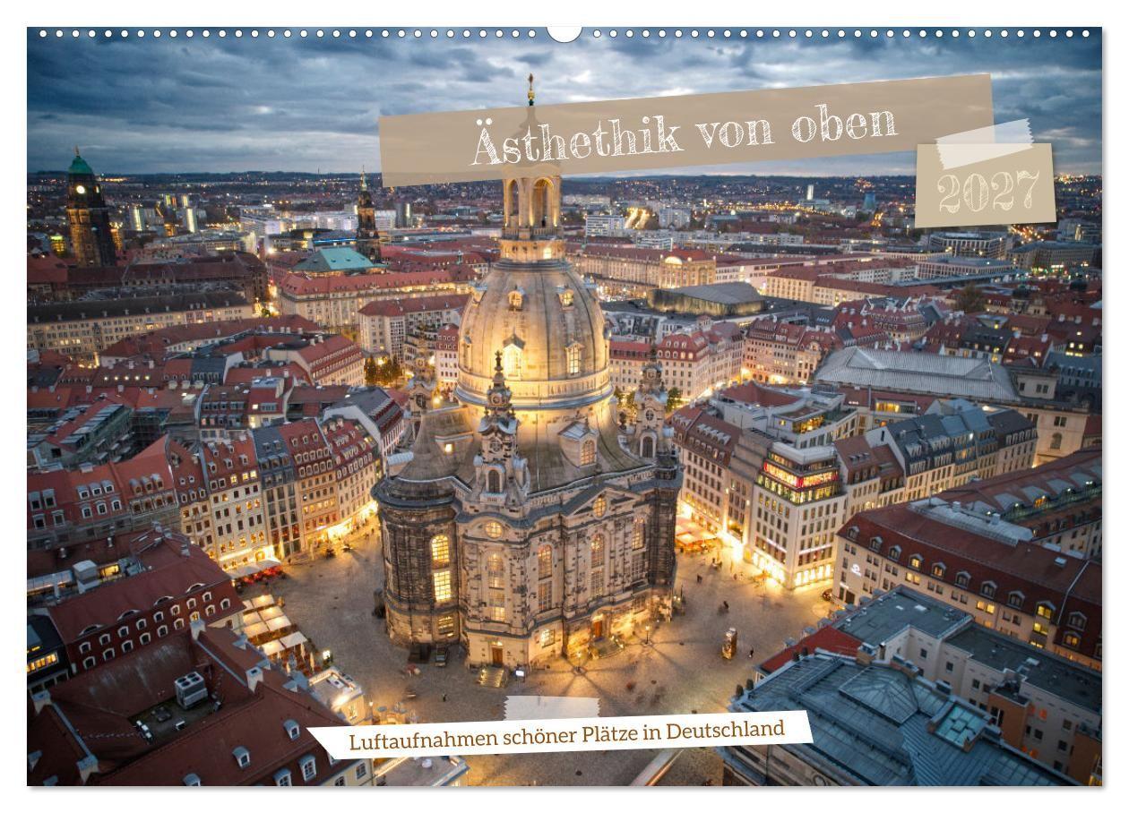 Kalendár/Diár Ästehtik von oben (Wandkalender 2027 DIN A2 quer), CALVENDO Monatskalender Calvendo