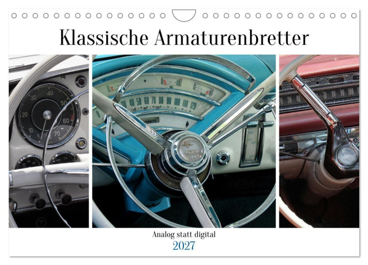 Kalender/Terminbuch Klassische Armaturenbretter (Wandkalender 2027 DIN A4 quer), CALVENDO Monatskalender Calvendo