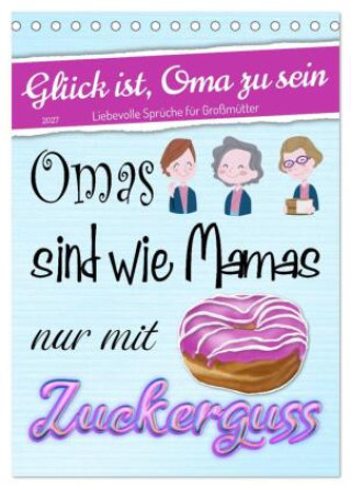 Kalender/Terminbuch Glück ist, Oma zu sein (Tischkalender 2027 DIN A5 hoch), CALVENDO Monatskalender Calvendo