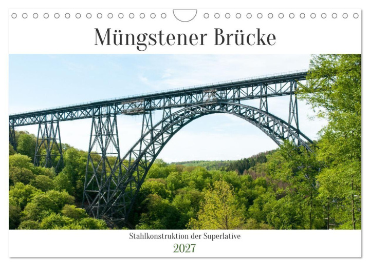 Kalender/Terminbuch Müngstener Brücke - Stahlkonstruktion der Superlative (Wandkalender 2027 DIN A4 quer), CALVENDO Monatskalender Calvendo