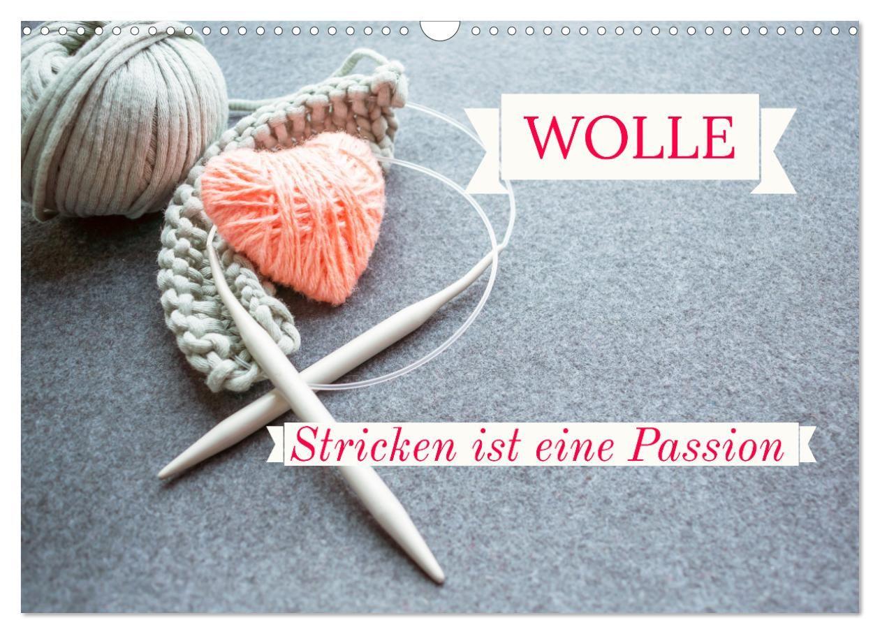 Kalender/Terminbuch WOLLE Stricken ist eine Passion (Wandkalender 2027 DIN A3 quer), CALVENDO Monatskalender Calvendo