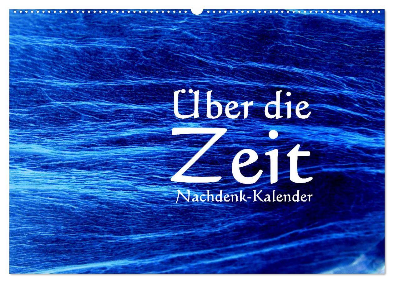 Kalender/Terminbuch Über die Zeit - Nachdenk-Kalender (Wandkalender 2027 DIN A2 quer), CALVENDO Monatskalender Calvendo