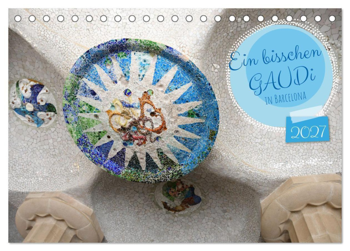 Kalender/Terminbuch Ein bisschen GAUDI in Barcelona (Tischkalender 2027 DIN A5 quer), CALVENDO Monatskalender Calvendo