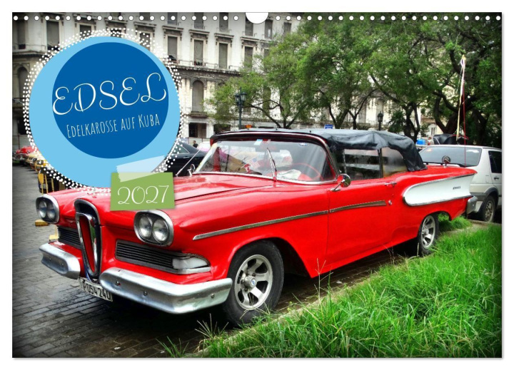 Kalender/Terminbuch EDSEL - Edelkarosse auf Kuba (Wandkalender 2027 DIN A3 quer), CALVENDO Monatskalender Calvendo
