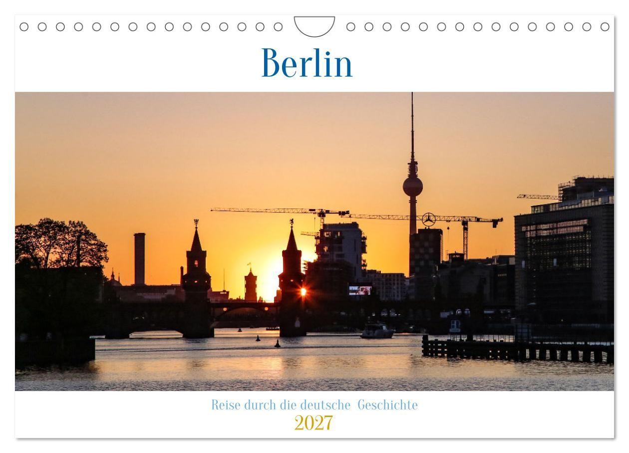 Kalender/Terminbuch Berlin - Reise durch die deutsche Geschichte (Wandkalender 2027 DIN A4 quer), CALVENDO Monatskalender Calvendo